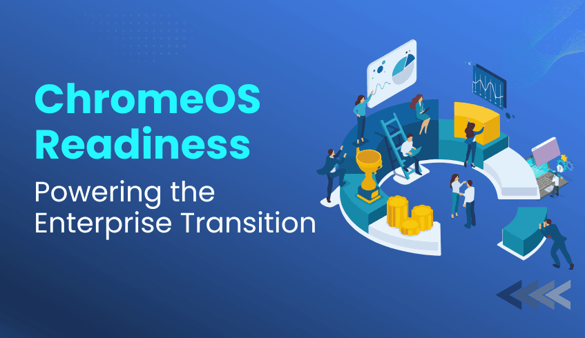 The Evolution of Enterprise Devices: Why ChromeOS Leads the Way and How the Readiness Tool Ensures a Seamless Transition