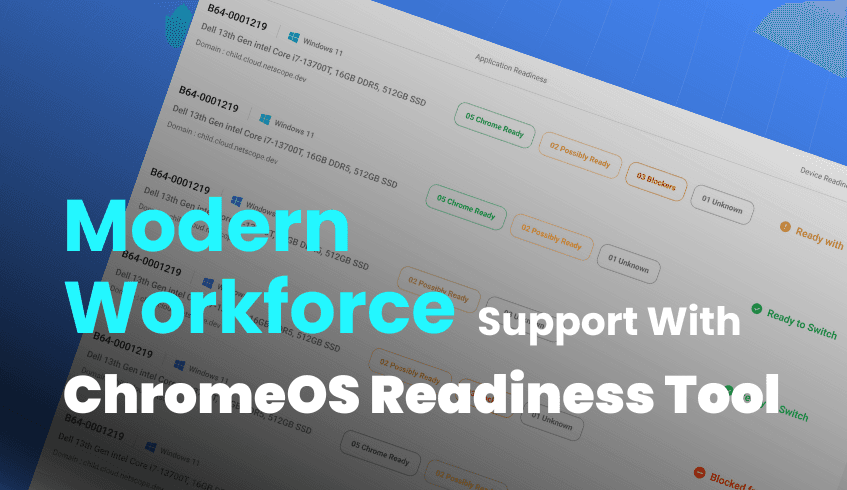 Modern Workforce Support With ChromeOS Readiness Tool