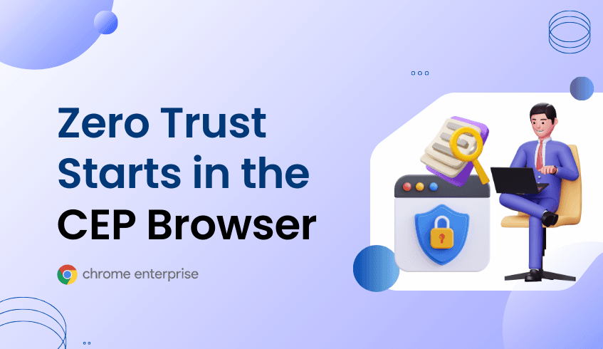 Zero Trust Starts in the CEP Browser