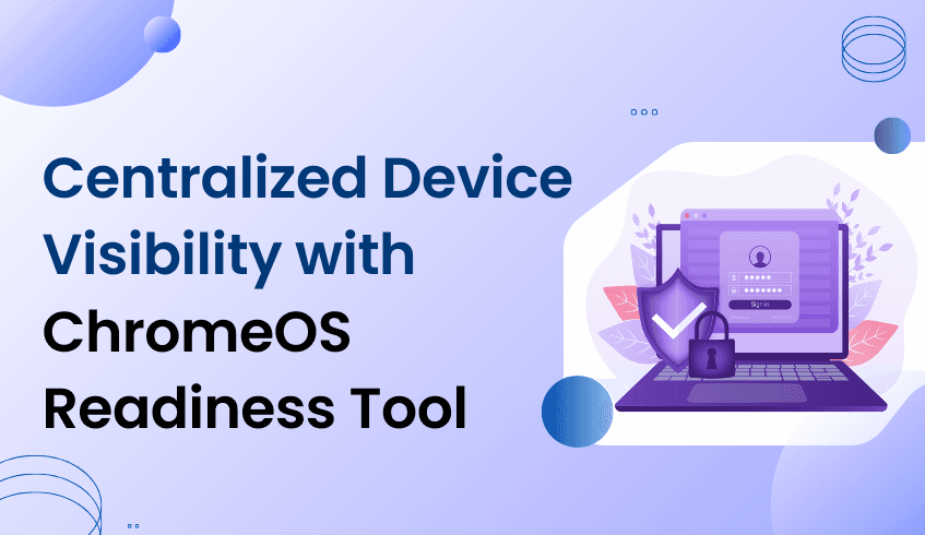 Centralized Device Management Made Simple with the ChromeOS Readiness Tool