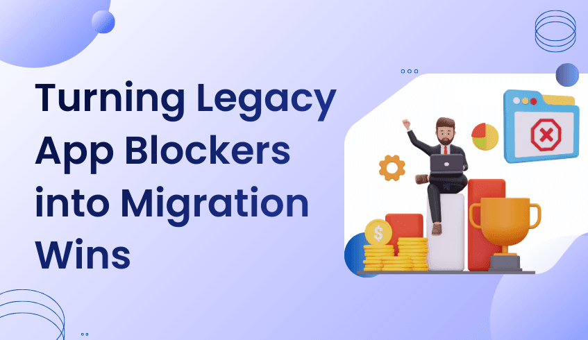 Turning Legacy App Blockers into Migration Wins with Cameyo Virtualization Solutions